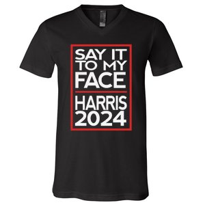 Say It To My Face Harris 2024 V-Neck T-Shirt