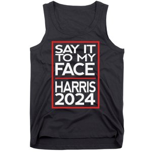 Say It To My Face Harris 2024 Tank Top