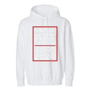 Say It To My Face Harris 2024 Garment-Dyed Fleece Hoodie