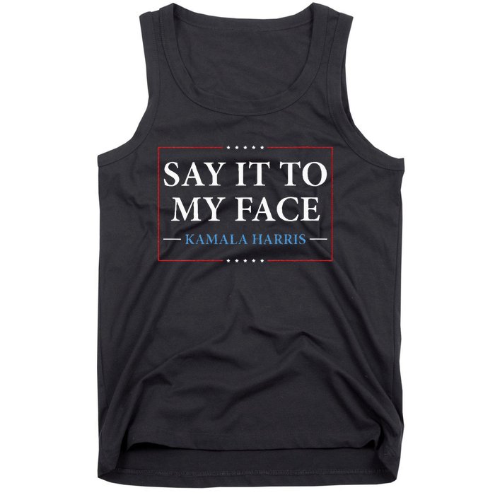 Say It To My Face Kamala Harris Debates 2024 Tank Top