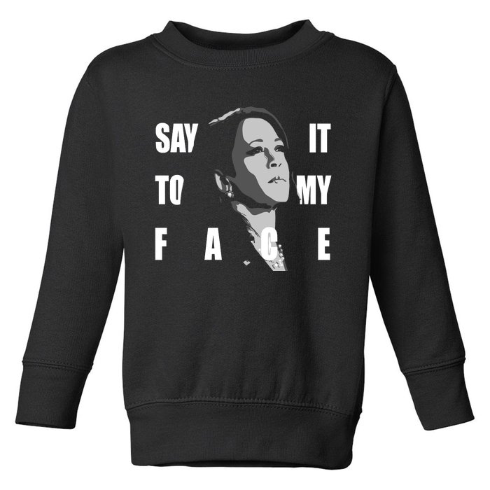 Say It To My Face Kamala Harris Dnc Toddler Sweatshirt