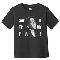 Say It To My Face Kamala Harris Dnc Toddler T-Shirt