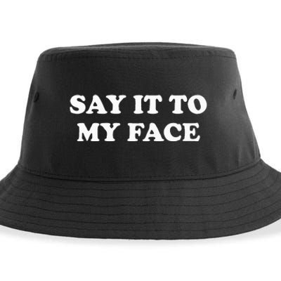 Say It To My Face Weird Saying Say It To My Face Sustainable Bucket Hat