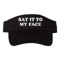 Say It To My Face Weird Saying Say It To My Face Valucap Bio-Washed Visor