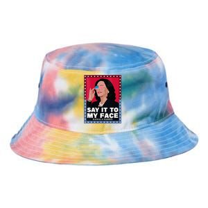 Say It To My Face Kamala Harris Poster Usa Sunglasses Tie Dye Newport Bucket Hat