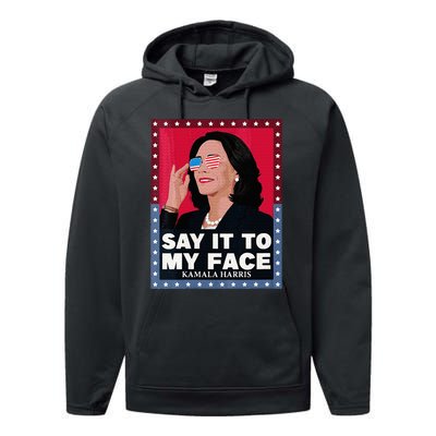 Say It To My Face Kamala Harris Poster Usa Sunglasses Performance Fleece Hoodie