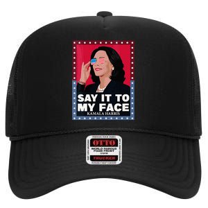 Say It To My Face Kamala Harris Poster Usa Sunglasses High Crown Mesh Back Trucker Hat