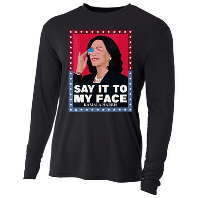 Say It To My Face Kamala Harris Poster Usa Sunglasses Cooling Performance Long Sleeve Crew