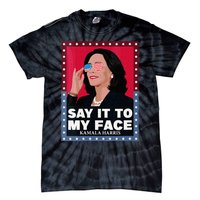 Say It To My Face Kamala Harris Poster Usa Sunglasses Tie-Dye T-Shirt