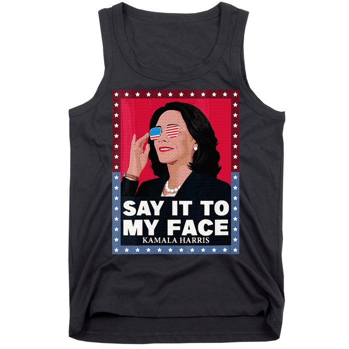 Say It To My Face Kamala Harris Poster Usa Sunglasses Tank Top