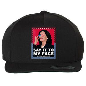 Say It To My Face Kamala Harris Poster Usa Sunglasses Wool Snapback Cap