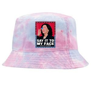 Say It To My Face Kamala Harris Poster Usa Sunglasses Tie-Dyed Bucket Hat