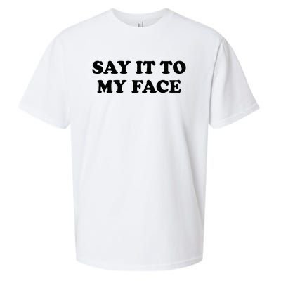 Say It To My Face Weird Saying Say It To My Face Sueded Cloud Jersey T-Shirt