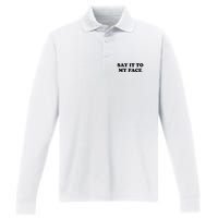 Say It To My Face Weird Saying Say It To My Face Performance Long Sleeve Polo