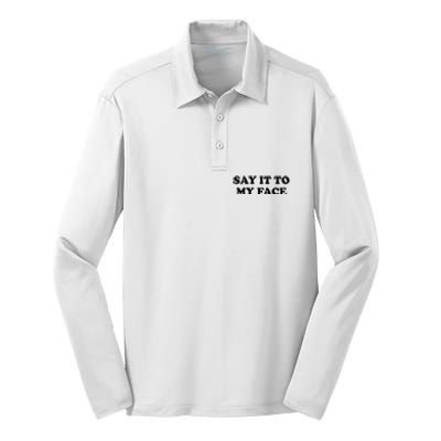 Say It To My Face Weird Saying Say It To My Face Silk Touch Performance Long Sleeve Polo