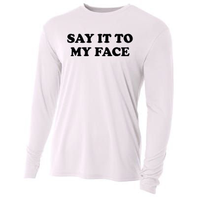 Say It To My Face Weird Saying Say It To My Face Cooling Performance Long Sleeve Crew