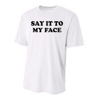 Say It To My Face Weird Saying Say It To My Face Performance Sprint T-Shirt