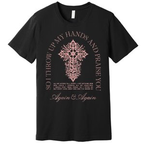 So I Throw Up My Hands B.R.A.N.D.O.N Lake And Praise You Premium T-Shirt