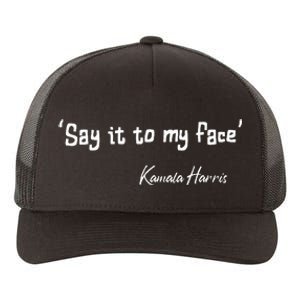 Say It To My Face Kamala Harris 2024 Yupoong Adult 5-Panel Trucker Hat