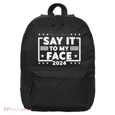 Say It To My Face Saying Say It To My Face 16 in Basic Backpack