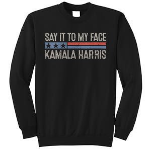 Say It To My Face Sweatshirt