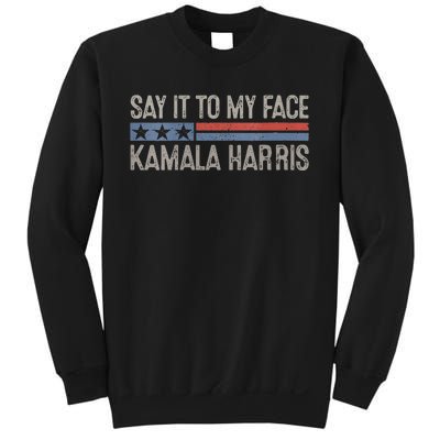 Say It To My Face Sweatshirt