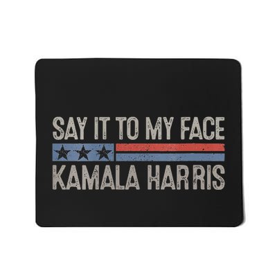 Say It To My Face Mousepad