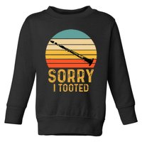 Sorry I Tooted Clarinet Funny Clarinetist Toddler Sweatshirt