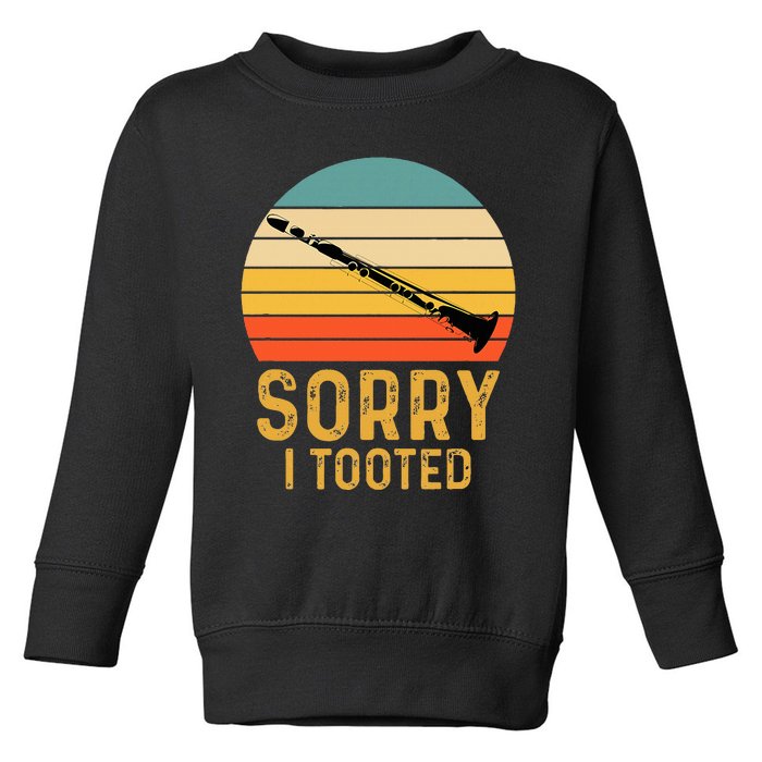 Sorry I Tooted Clarinet Funny Clarinetist Toddler Sweatshirt