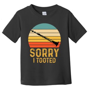 Sorry I Tooted Clarinet Funny Clarinetist Toddler T-Shirt