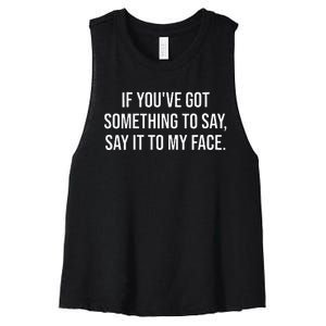 Say It To My Face Im Speaking Say It To My Face Women's Racerback Cropped Tank