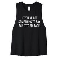 Say It To My Face Im Speaking Say It To My Face Women's Racerback Cropped Tank