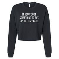 Say It To My Face Im Speaking Say It To My Face Cropped Pullover Crew