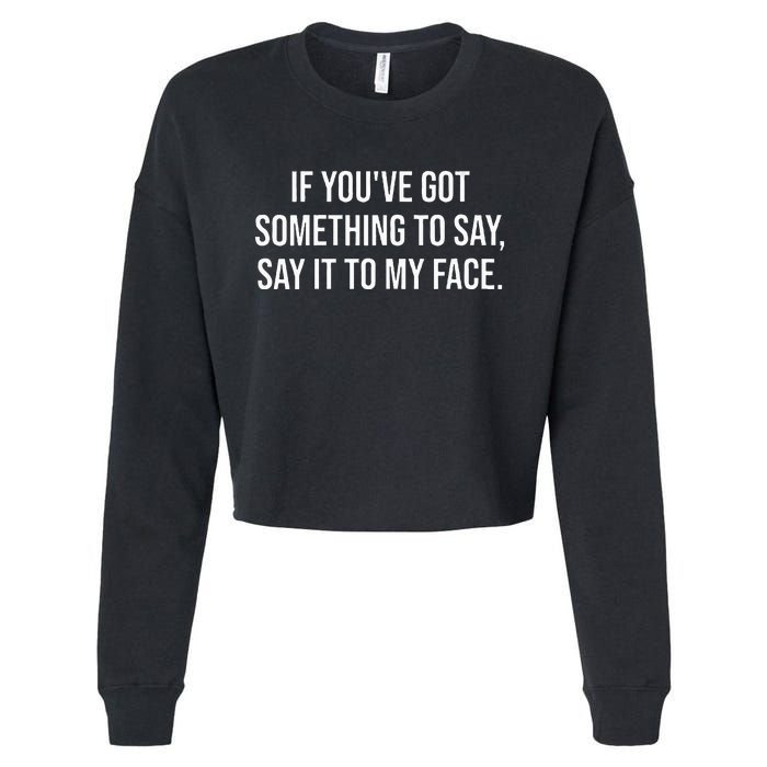 Say It To My Face Im Speaking Say It To My Face Cropped Pullover Crew