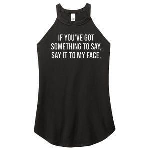 Say It To My Face Im Speaking Say It To My Face Women's Perfect Tri Rocker Tank