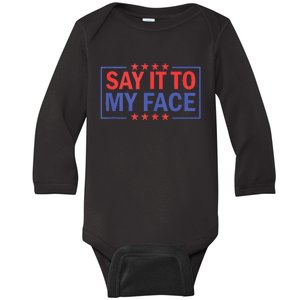 Say It To My Face Kamala Harris 2024 Baby Long Sleeve Bodysuit