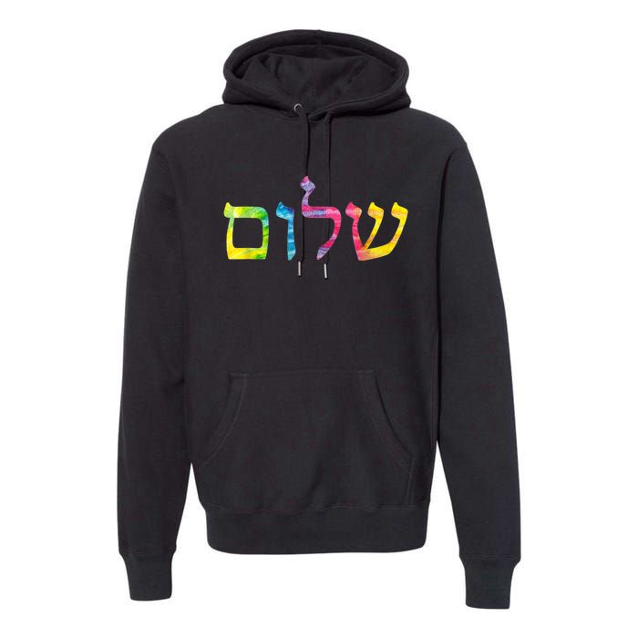 Shalom In Tie Dye Hebrew Letters Premium Hoodie