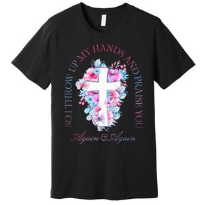 So I Throw Up My Hands B.R.A.N.D.O.N Lake And Praise You Premium T-Shirt