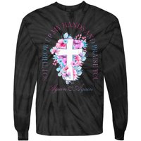 So I Throw Up My Hands B.R.A.N.D.O.N Lake And Praise You Tie-Dye Long Sleeve Shirt