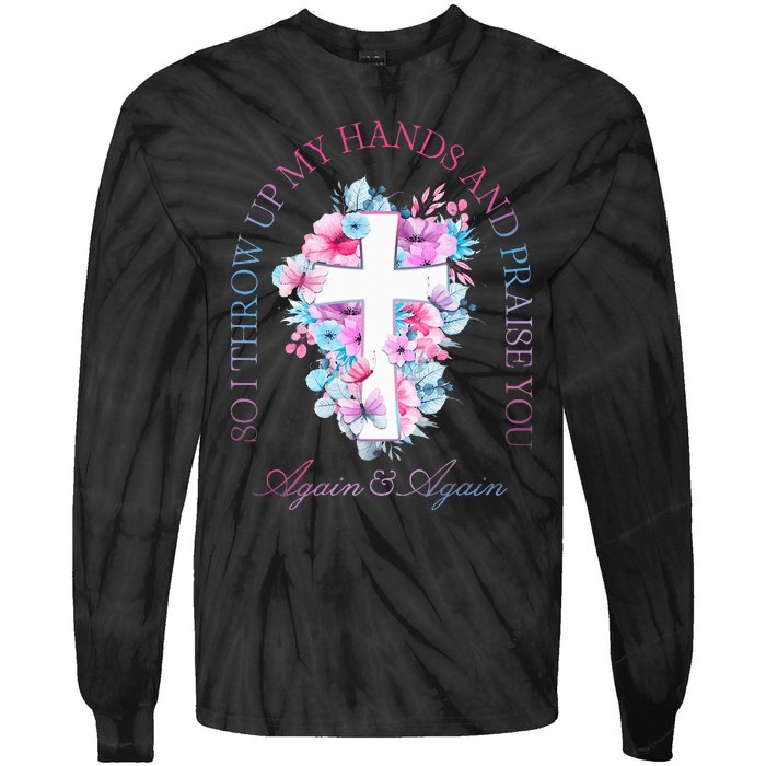 So I Throw Up My Hands B.R.A.N.D.O.N Lake And Praise You Tie-Dye Long Sleeve Shirt