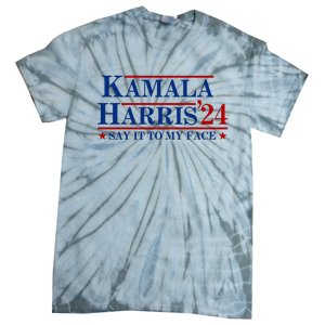 Say It To My Face Funny Kamala Harris 2024 Tie-Dye T-Shirt