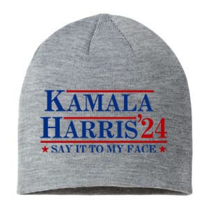 Say It To My Face Funny Kamala Harris 2024 Sustainable Beanie