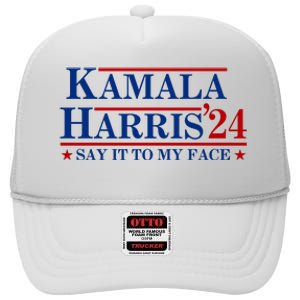 Say It To My Face Funny Kamala Harris 2024 High Crown Mesh Back Trucker Hat