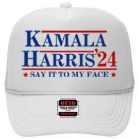 Say It To My Face Funny Kamala Harris 2024 High Crown Mesh Back Trucker Hat