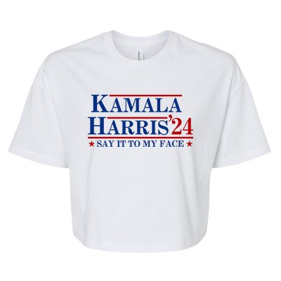 Say It To My Face Funny Kamala Harris 2024 Bella+Canvas Jersey Crop Tee