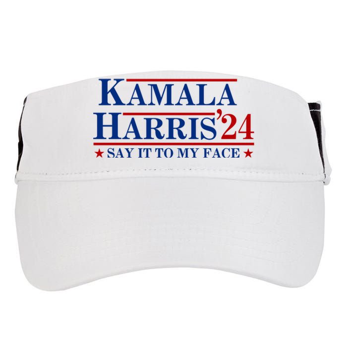 Say It To My Face Funny Kamala Harris 2024 Adult Drive Performance Visor