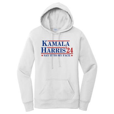 Say It To My Face Funny Kamala Harris 2024 Women's Pullover Hoodie