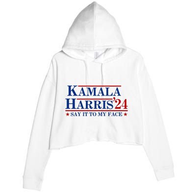 Say It To My Face Funny Kamala Harris 2024 Crop Fleece Hoodie