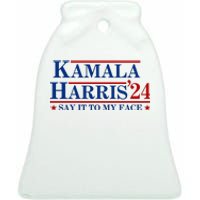 Say It To My Face Funny Kamala Harris 2024 Ceramic Bell Ornament