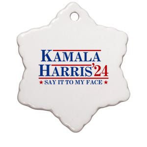 Say It To My Face Funny Kamala Harris 2024 Ceramic Star Ornament